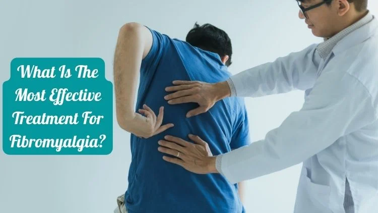 What is the Most Effective Treatment for Fibromyalgia?